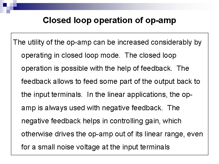 Closed loop operation of op-amp The utility of the op-amp can be increased considerably