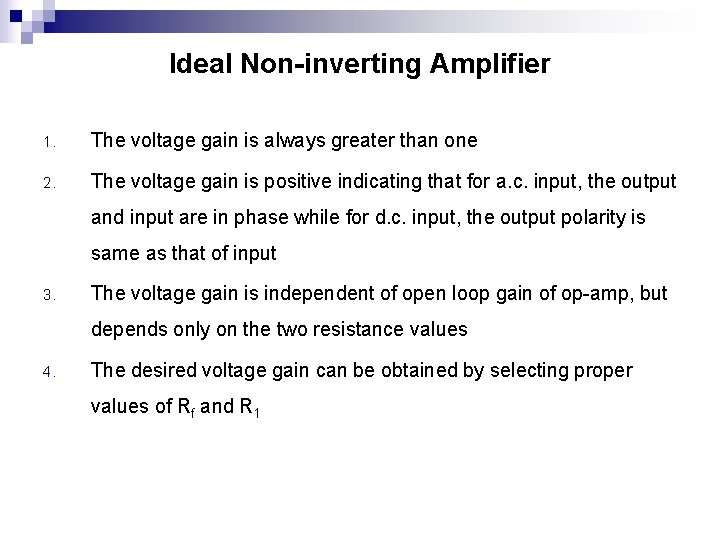 Ideal Non-inverting Amplifier 1. The voltage gain is always greater than one 2. The