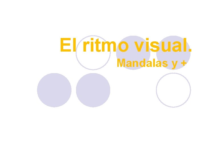 El ritmo visual. Mandalas y + 