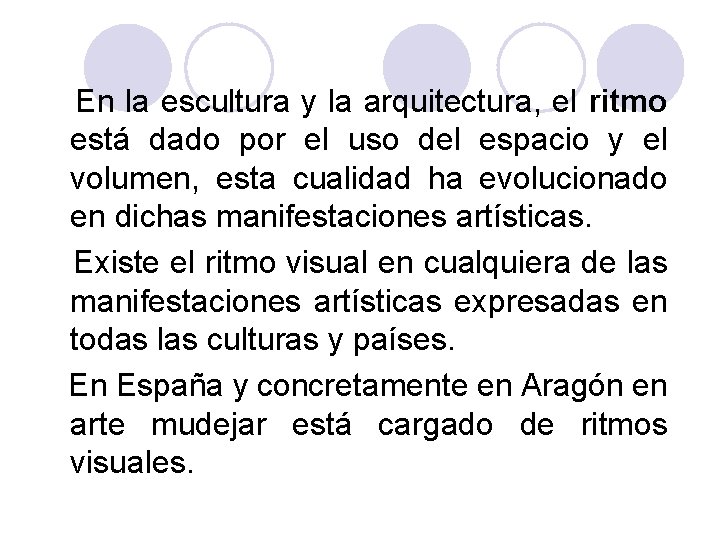  En la escultura y la arquitectura, el ritmo está dado por el uso