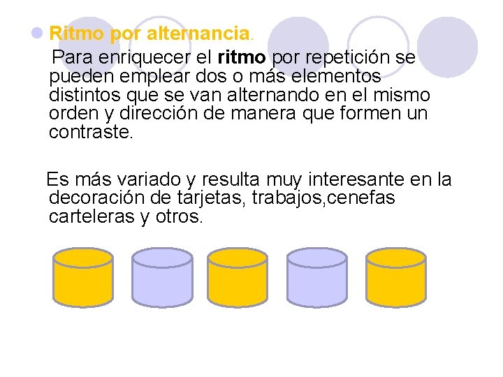 l Ritmo por alternancia. Para enriquecer el ritmo por repetición se pueden emplear dos