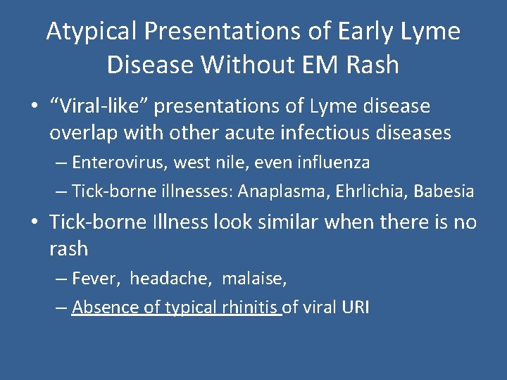 Atypical Presentations of Early Lyme Disease Without EM Rash • “Viral-like” presentations of Lyme