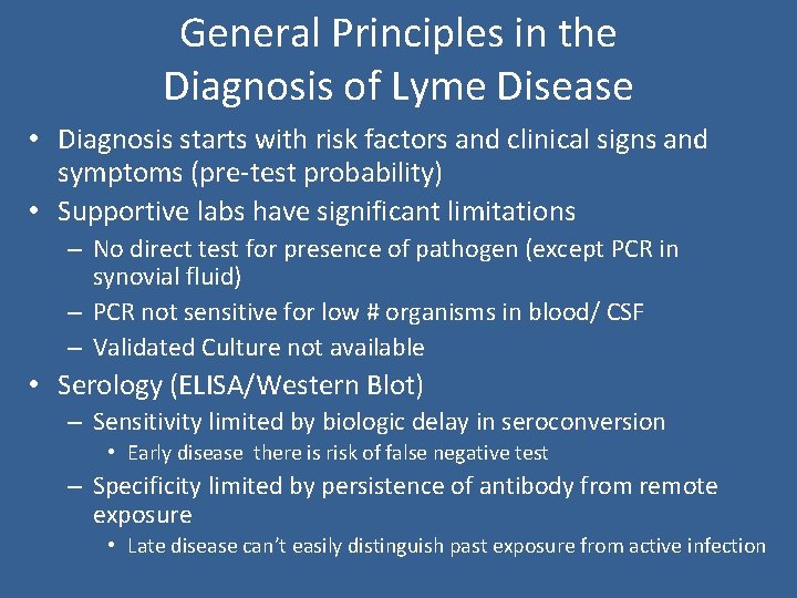 General Principles in the Diagnosis of Lyme Disease • Diagnosis starts with risk factors