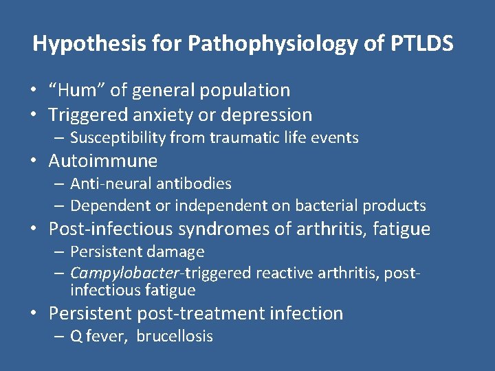 Hypothesis for Pathophysiology of PTLDS • “Hum” of general population • Triggered anxiety or