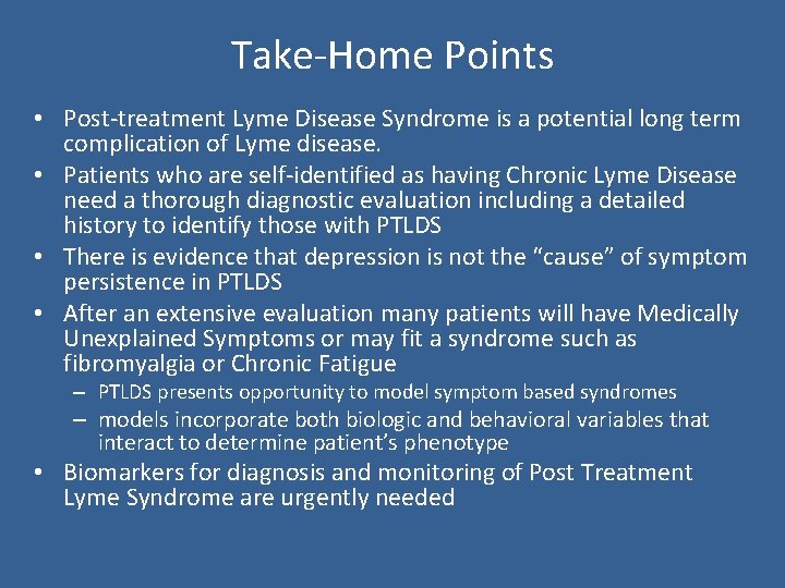 Take-Home Points • Post-treatment Lyme Disease Syndrome is a potential long term complication of