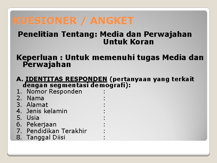 KUESIONER / ANGKET Penelitian Tentang: Media dan Perwajahan Untuk Koran Keperluan : Untuk memenuhi