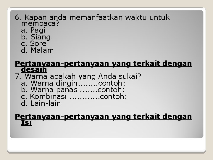 6. Kapan anda memanfaatkan waktu untuk membaca? a. Pagi b. Siang c. Sore d.