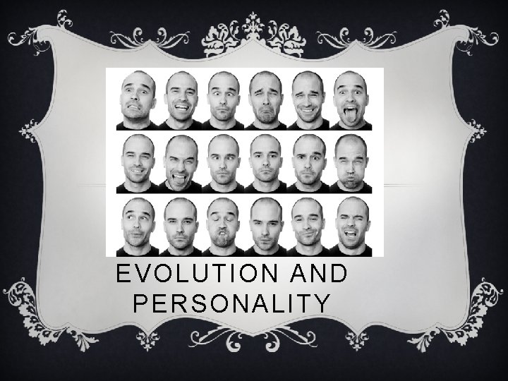 EVOLUTION AND PERSONALITY 