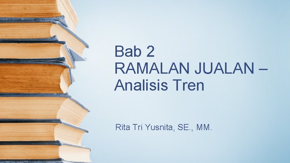 Bab 2 RAMALAN JUALAN – Analisis Tren Rita Tri Yusnita, SE. , MM. 