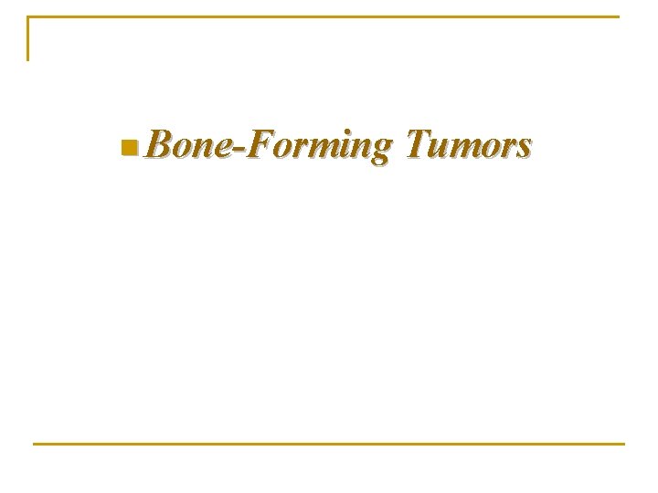 n Bone-Forming Tumors 