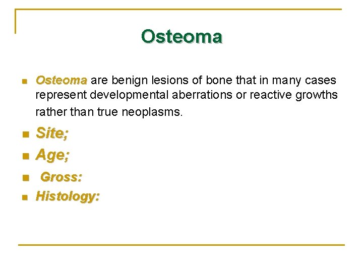 Osteoma n n n Osteoma are benign lesions of bone that in many cases