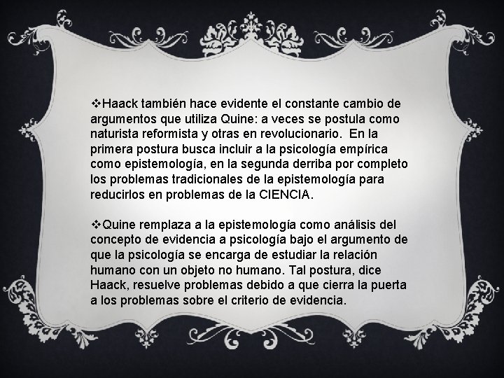 v. Haack también hace evidente el constante cambio de argumentos que utiliza Quine: a