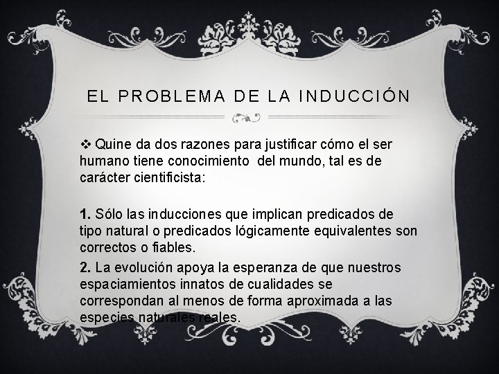EL PROBLEMA DE LA INDUCCIÓN v Quine da dos razones para justificar cómo el