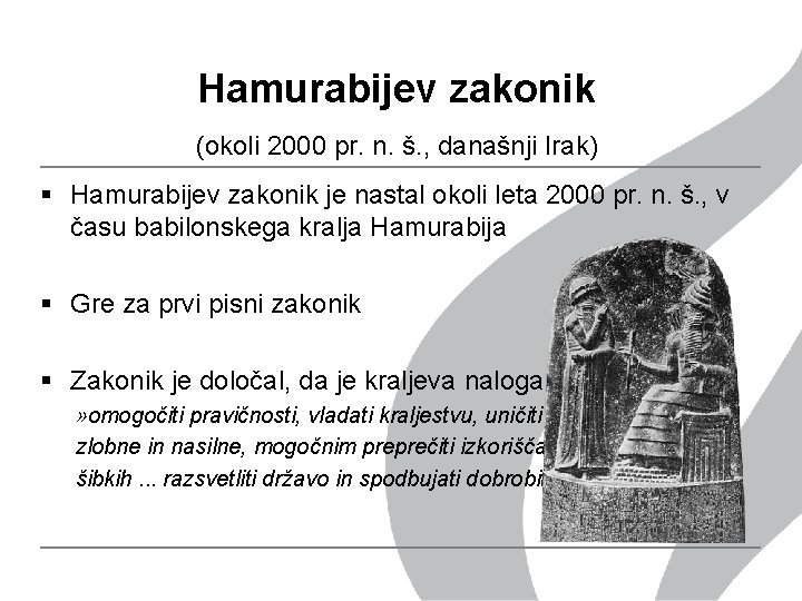 Hamurabijev zakonik (okoli 2000 pr. n. š. , današnji Irak) § Hamurabijev zakonik je