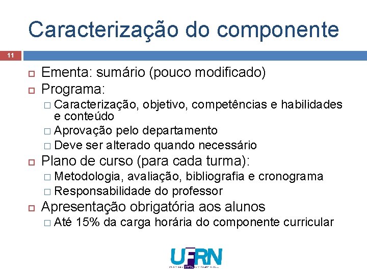 Caracterização do componente 11 Ementa: sumário (pouco modificado) Programa: � Caracterização, objetivo, competências e Caracterização do componente 11 Ementa: sumário (pouco modificado) Programa: � Caracterização, objetivo, competências e