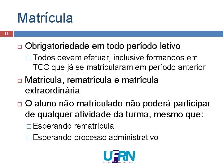 Matrícula 14 Obrigatoriedade em todo período letivo � Todos devem efetuar, inclusive formandos em Matrícula 14 Obrigatoriedade em todo período letivo � Todos devem efetuar, inclusive formandos em
