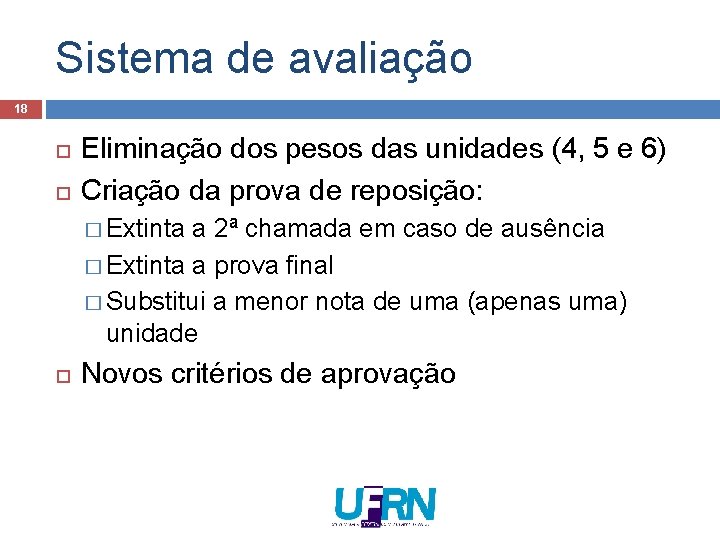 Sistema de avaliação 18 Eliminação dos pesos das unidades (4, 5 e 6) Criação Sistema de avaliação 18 Eliminação dos pesos das unidades (4, 5 e 6) Criação