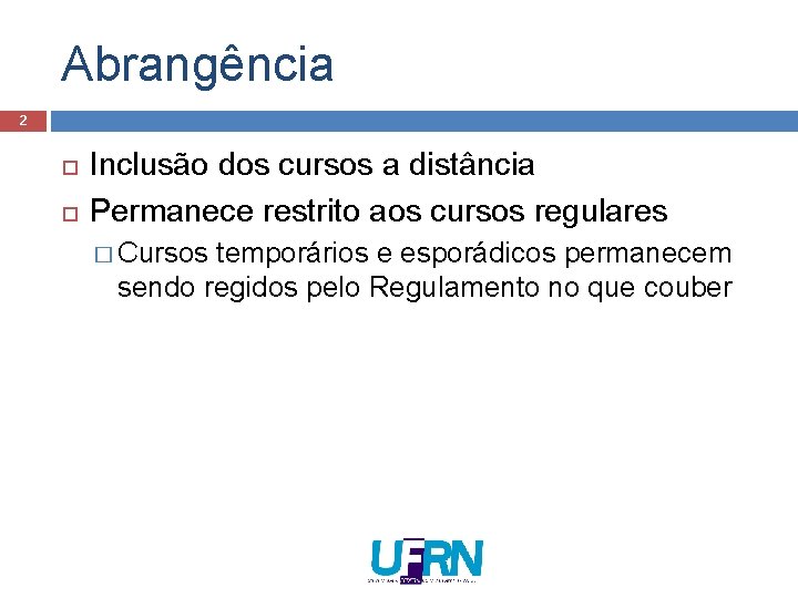 Abrangência 2 Inclusão dos cursos a distância Permanece restrito aos cursos regulares � Cursos Abrangência 2 Inclusão dos cursos a distância Permanece restrito aos cursos regulares � Cursos