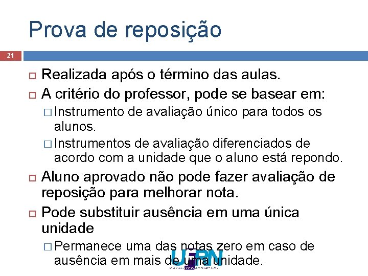 Prova de reposição 21 Realizada após o término das aulas. A critério do professor, Prova de reposição 21 Realizada após o término das aulas. A critério do professor,