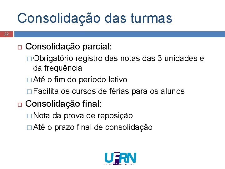 Consolidação das turmas 22 Consolidação parcial: � Obrigatório registro das notas das 3 unidades Consolidação das turmas 22 Consolidação parcial: � Obrigatório registro das notas das 3 unidades