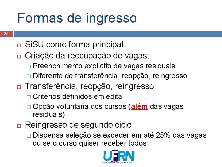 Formas de ingresso 25 Si. SU como forma principal Criação da reocupação de vagas: Formas de ingresso 25 Si. SU como forma principal Criação da reocupação de vagas: