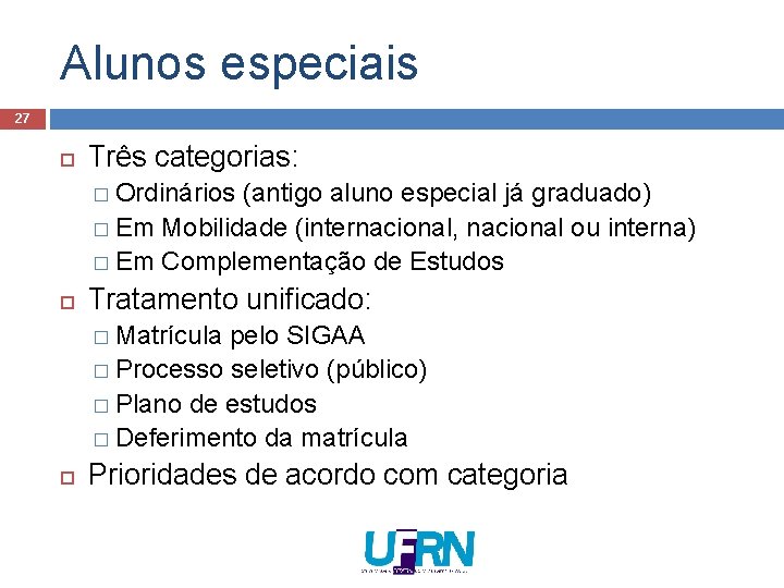 Alunos especiais 27 Três categorias: � Ordinários (antigo aluno especial já graduado) � Em Alunos especiais 27 Três categorias: � Ordinários (antigo aluno especial já graduado) � Em
