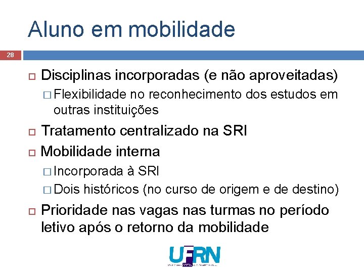 Aluno em mobilidade 28 Disciplinas incorporadas (e não aproveitadas) � Flexibilidade no reconhecimento dos Aluno em mobilidade 28 Disciplinas incorporadas (e não aproveitadas) � Flexibilidade no reconhecimento dos