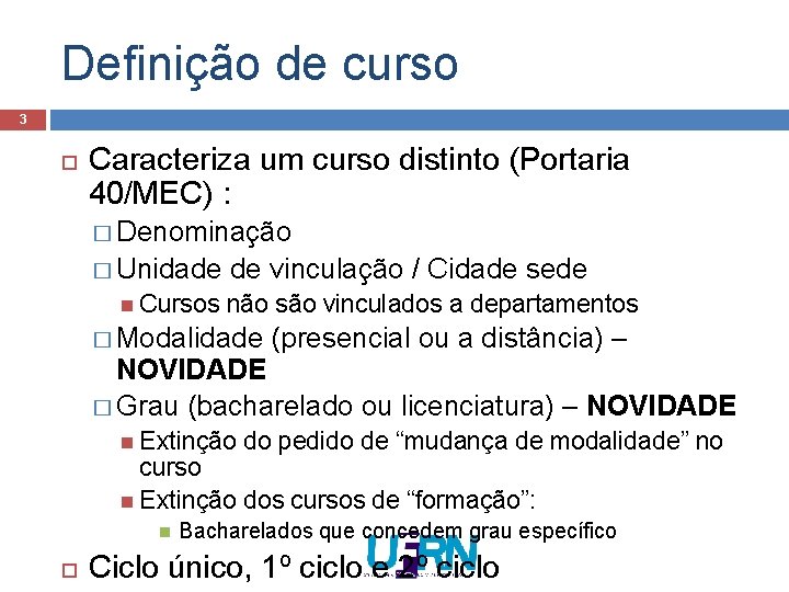 Definição de curso 3 Caracteriza um curso distinto (Portaria 40/MEC) : � Denominação � Definição de curso 3 Caracteriza um curso distinto (Portaria 40/MEC) : � Denominação �