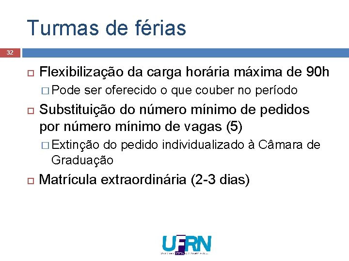 Turmas de férias 32 Flexibilização da carga horária máxima de 90 h � Pode Turmas de férias 32 Flexibilização da carga horária máxima de 90 h � Pode