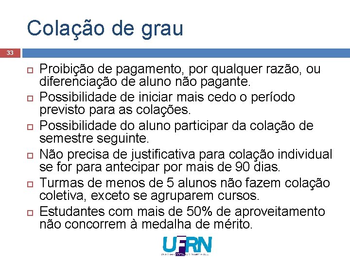 Colação de grau 33 Proibição de pagamento, por qualquer razão, ou diferenciação de aluno Colação de grau 33 Proibição de pagamento, por qualquer razão, ou diferenciação de aluno