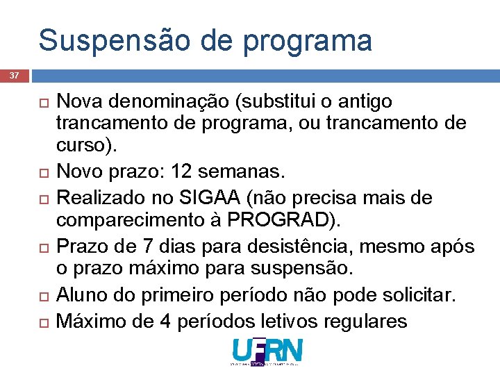 Suspensão de programa 37 Nova denominação (substitui o antigo trancamento de programa, ou trancamento Suspensão de programa 37 Nova denominação (substitui o antigo trancamento de programa, ou trancamento