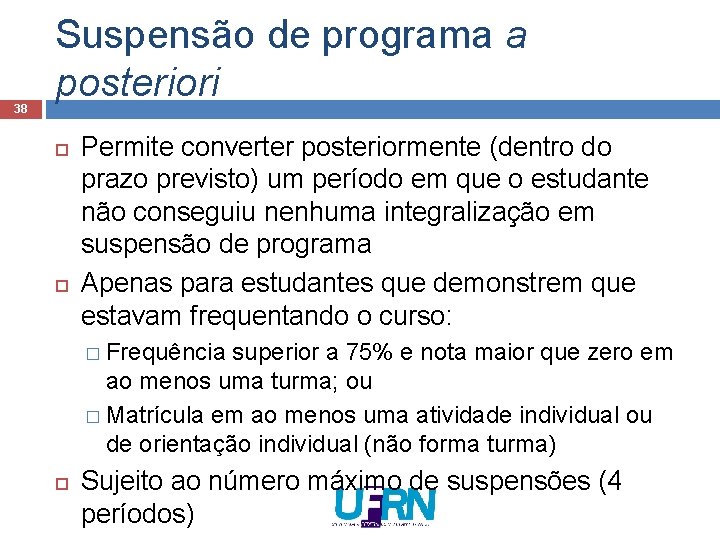 38 Suspensão de programa a posteriori Permite converter posteriormente (dentro do prazo previsto) um 38 Suspensão de programa a posteriori Permite converter posteriormente (dentro do prazo previsto) um