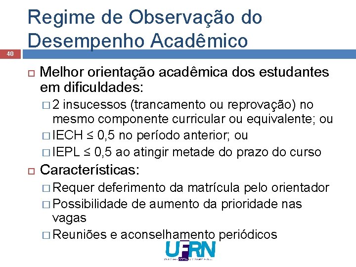 40 Regime de Observação do Desempenho Acadêmico Melhor orientação acadêmica dos estudantes em dificuldades: 40 Regime de Observação do Desempenho Acadêmico Melhor orientação acadêmica dos estudantes em dificuldades: