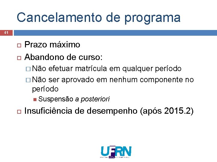 Cancelamento de programa 41 Prazo máximo Abandono de curso: � Não efetuar matrícula em Cancelamento de programa 41 Prazo máximo Abandono de curso: � Não efetuar matrícula em