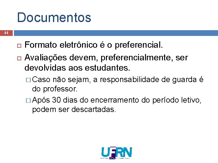 Documentos 44 Formato eletrônico é o preferencial. Avaliações devem, preferencialmente, ser devolvidas aos estudantes. Documentos 44 Formato eletrônico é o preferencial. Avaliações devem, preferencialmente, ser devolvidas aos estudantes.