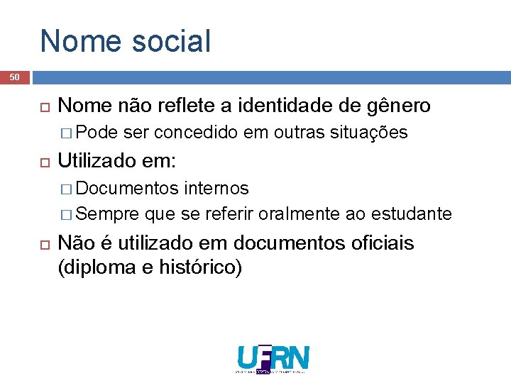 Nome social 50 Nome não reflete a identidade de gênero � Pode ser concedido Nome social 50 Nome não reflete a identidade de gênero � Pode ser concedido