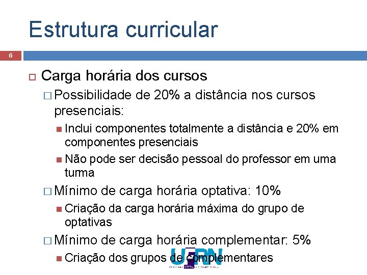 Estrutura curricular 6 Carga horária dos cursos � Possibilidade de 20% a distância nos Estrutura curricular 6 Carga horária dos cursos � Possibilidade de 20% a distância nos
