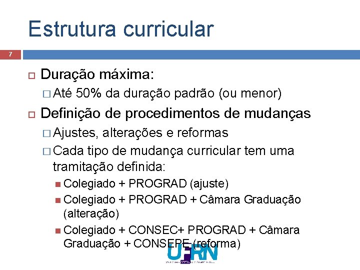 Estrutura curricular 7 Duração máxima: � Até 50% da duração padrão (ou menor) Definição Estrutura curricular 7 Duração máxima: � Até 50% da duração padrão (ou menor) Definição