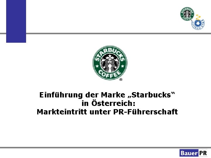 Einführung der Marke „Starbucks“ in Österreich: Markteintritt unter PR-Führerschaft 