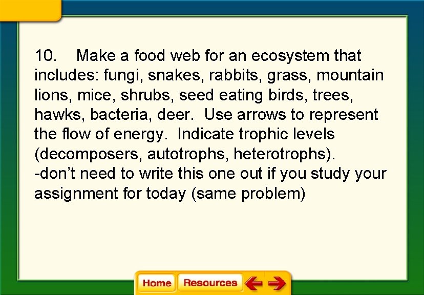 10. Make a food web for an ecosystem that includes: fungi, snakes, rabbits, grass,