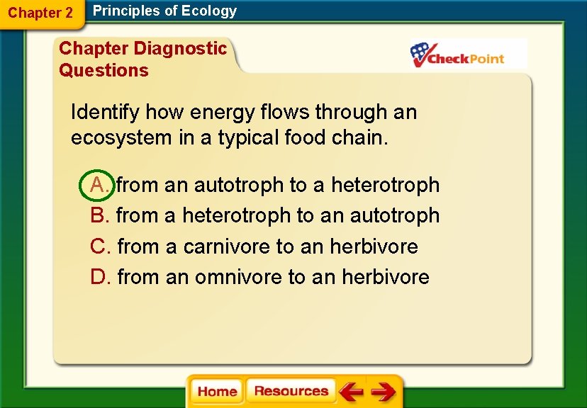 Chapter 2 Principles of Ecology Chapter Diagnostic Questions Identify how energy flows through an