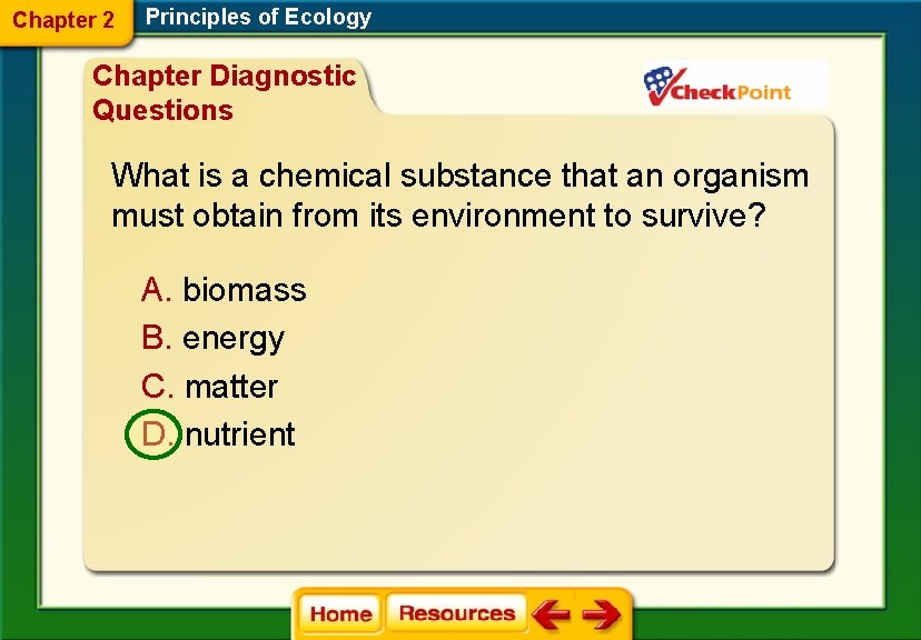 Chapter 2 Principles of Ecology Chapter Diagnostic Questions What is a chemical substance that