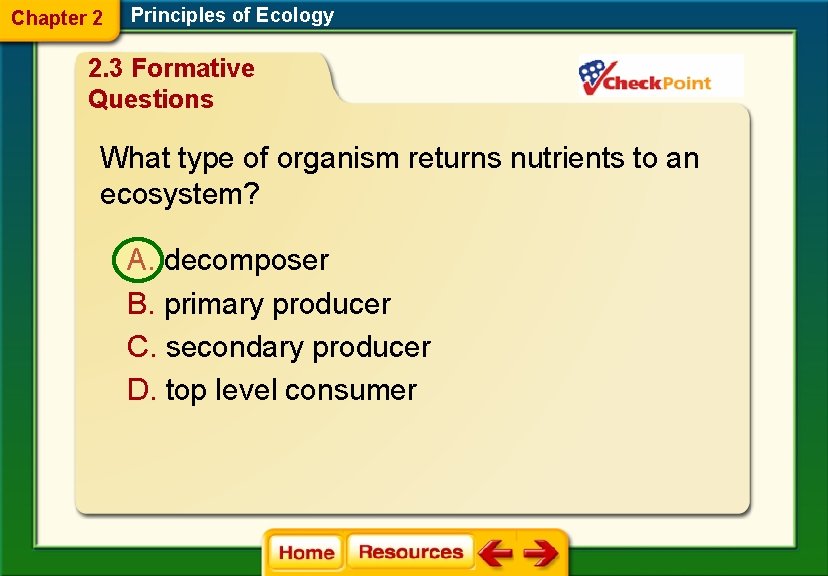 Chapter 2 Principles of Ecology 2. 3 Formative Questions What type of organism returns