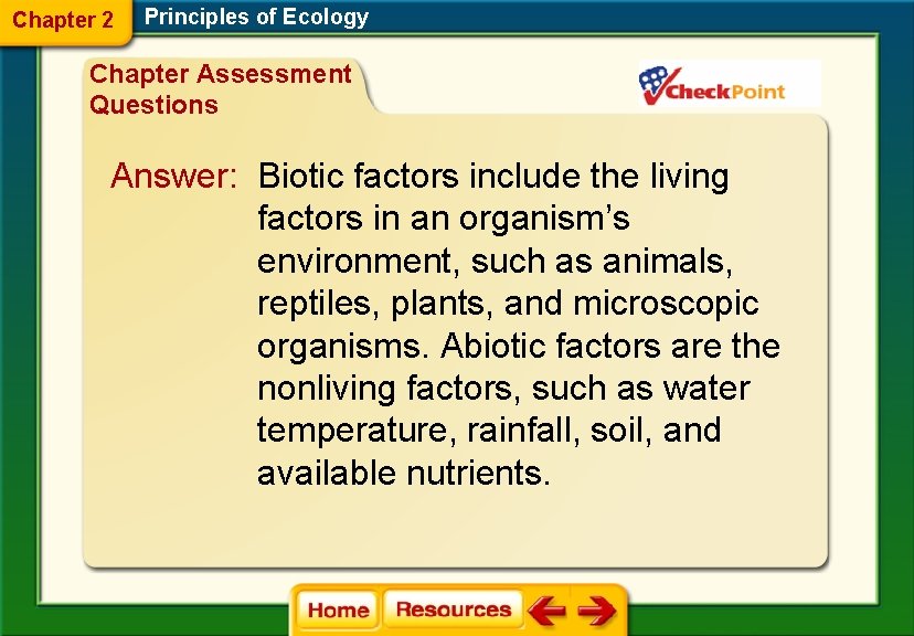 Chapter 2 Principles of Ecology Chapter Assessment Questions Answer: Biotic factors include the living