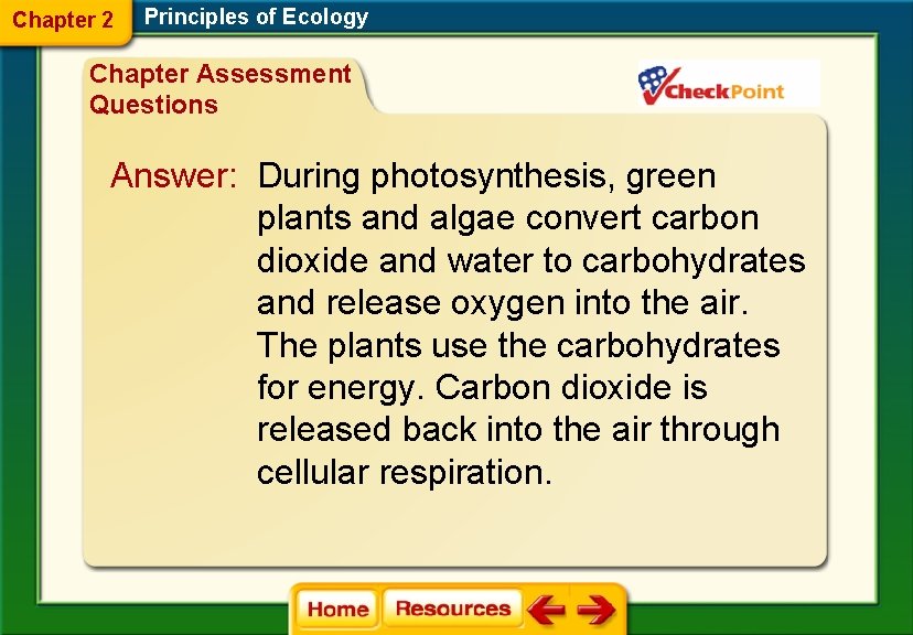 Chapter 2 Principles of Ecology Chapter Assessment Questions Answer: During photosynthesis, green plants and