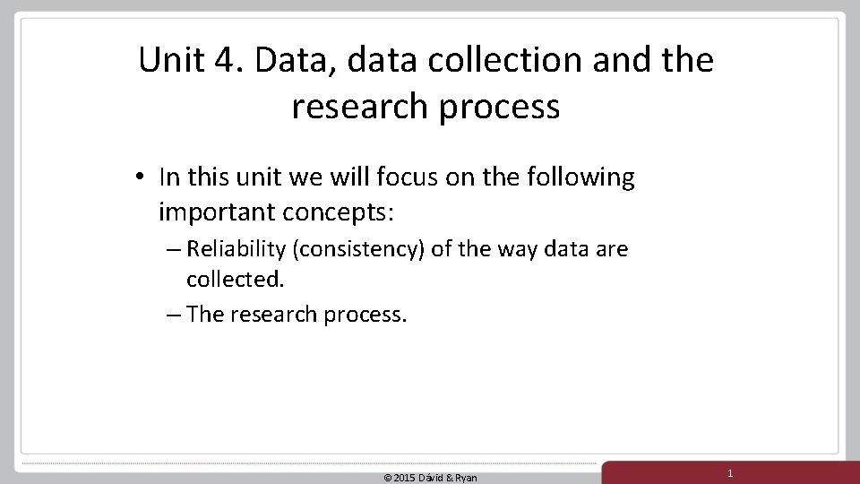 Unit 4. Data, data collection and the research process • In this unit we