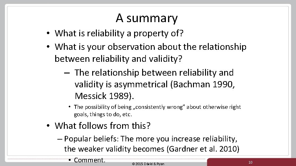 A summary • What is reliability a property of? • What is your observation