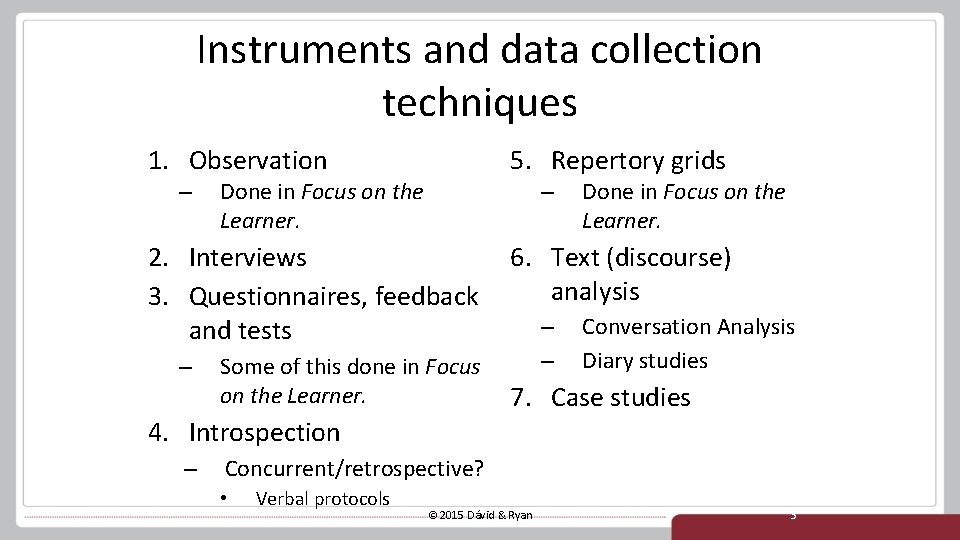 Instruments and data collection techniques 1. Observation – 5. Repertory grids Done in Focus