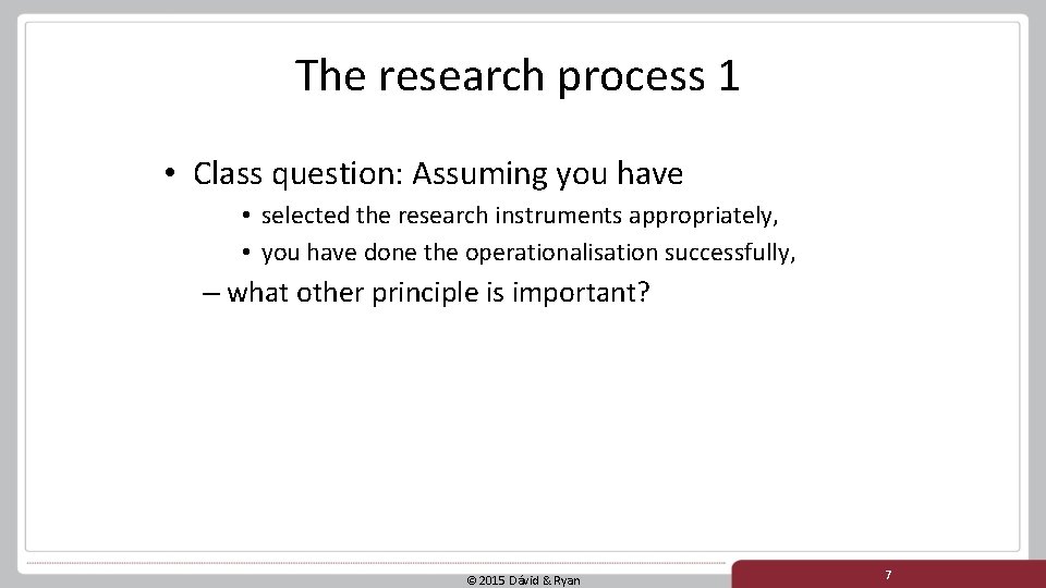 The research process 1 • Class question: Assuming you have • selected the research