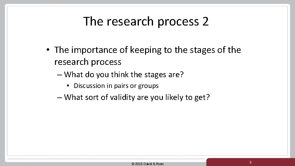 The research process 2 • The importance of keeping to the stages of the